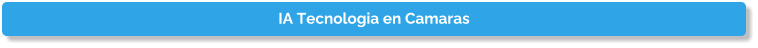 IA Tecnologia en Camaras